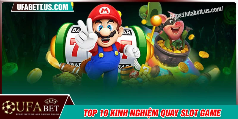 10 kinh nghiệm quay slot game hay đánh là thắng