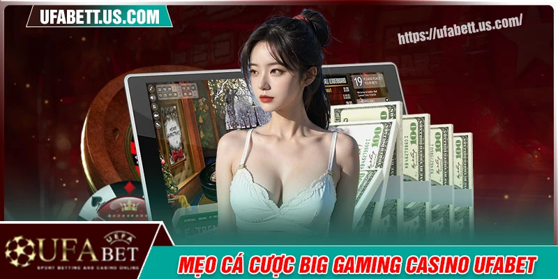 Bật mí mẹo cược Casino hay tại Big Gaming