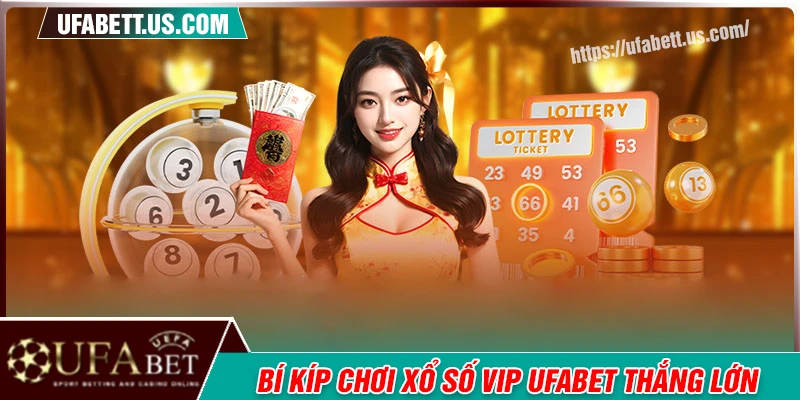 Bí kíp chơi xổ số Vip tăng tỷ lệ thắng cao