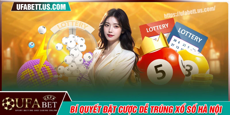 Bí quyết cá cược xổ số Hà Nội hiệu quả từ A - Z