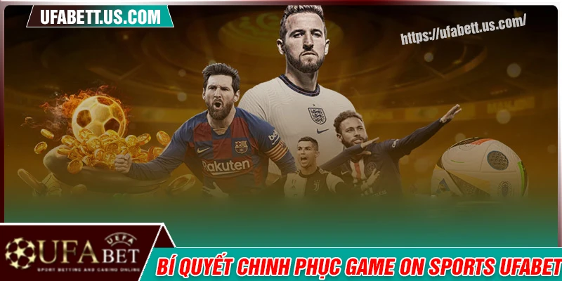 Bí quyết chinh phục trò chơi tại On Sports UFABET