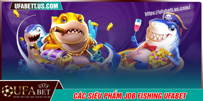 Bùng nổ siêu phẩm bắn cá đẳng cấp tại JDB Fishing