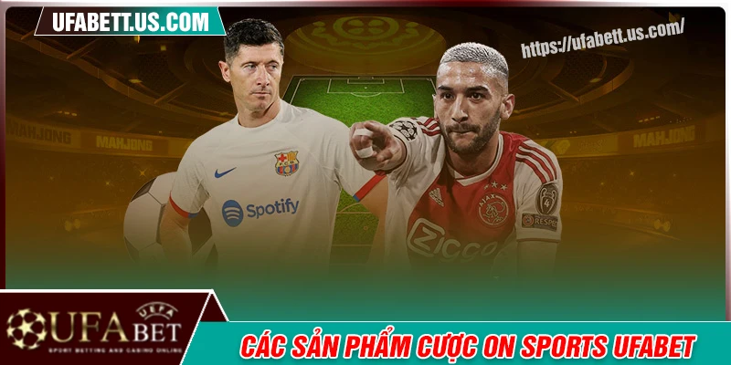 Các sản phẩm cá cược thể thao nổi bật của On Sports