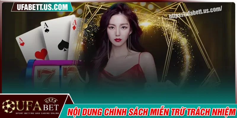 Chi tiết chính sách miễn trừ trách nhiệm tại UFABET