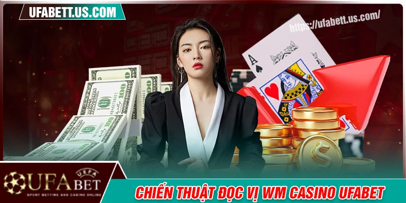 Chiến thuật đọc vị đỉnh cao tại WM Casino