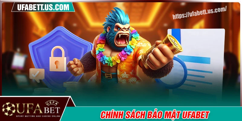 Chính sách bảo mật UFABET - Đảm bảo cá cược an toàn cho hội viên