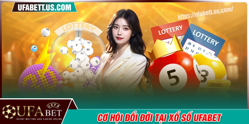 Cơ hội đổi đời cùng xổ số UFABET