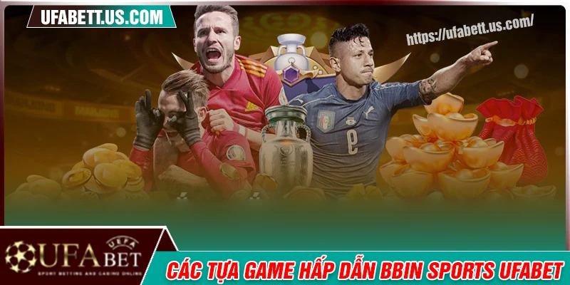 Điểm danh các tựa game thể thao hot hit tại BBIN Sports