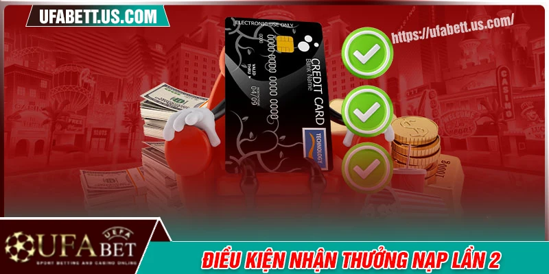 Điều kiện nhận nạp lần 2 nhận thưởng thêm 50%