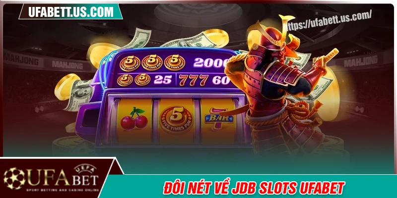 Đôi nét về JDB Slots trực tuyến