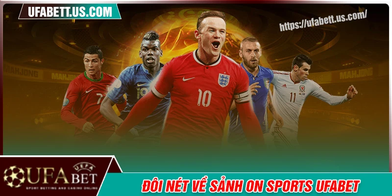 Đôi nét về sảnh cược On Sports UFABET