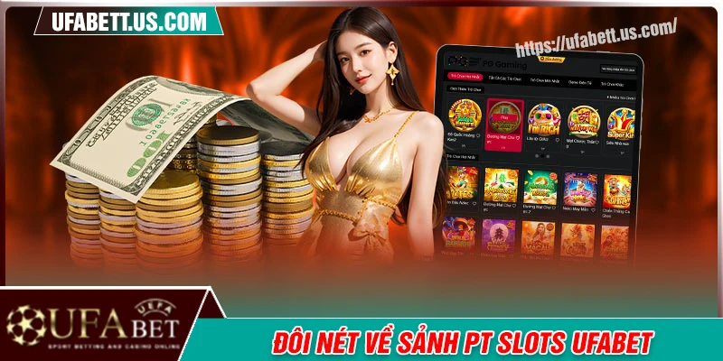 Đôi nét về sảnh cược PT Slots đình đám