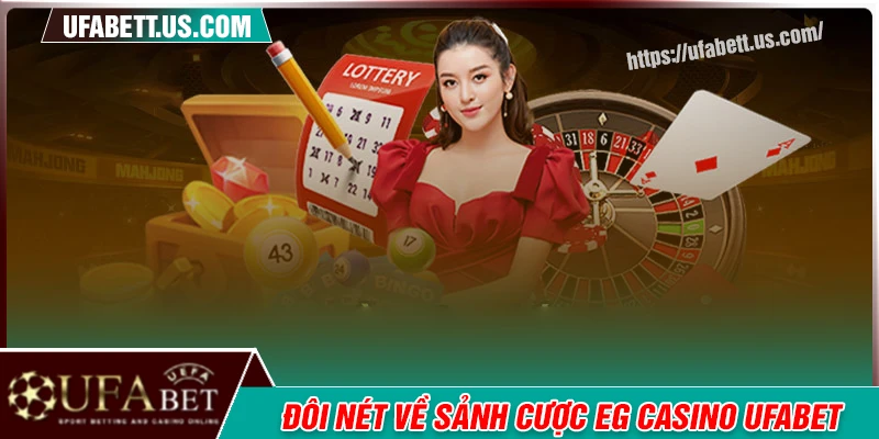 Đôi nét về sảnh EG Casino UFABET