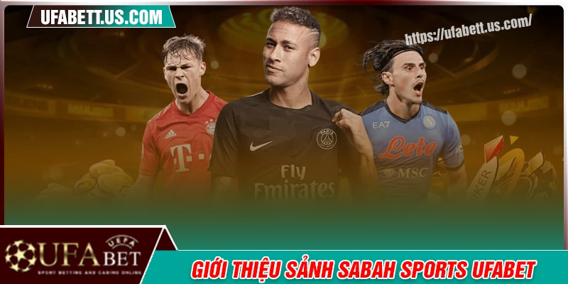 Giới thiệu sảnh cược Sabah Sports UFABET