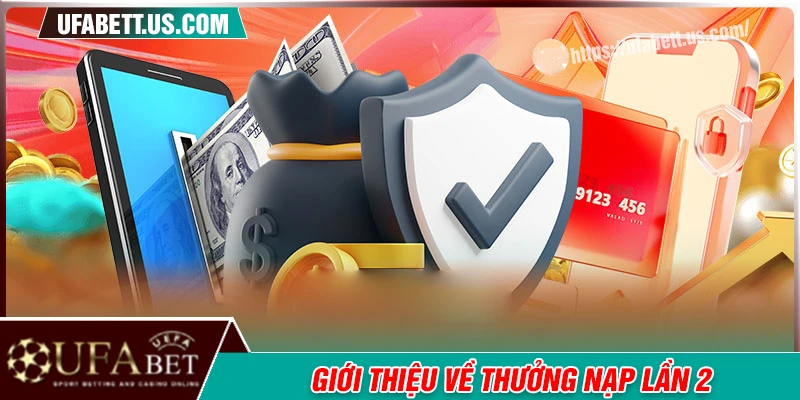 Giới thiệu ưu đãi nạp lần 2 nhận thưởng thêm 50% UFABET
