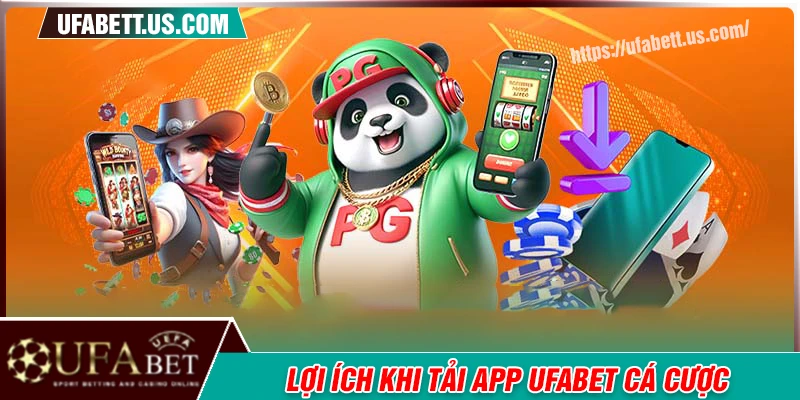 Ích lợi ích của thành viên được nhận khi tải ứng dụng UFABET