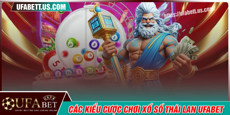 Khám phá các kiểu cược phổ biến trong xổ số Thái Lan