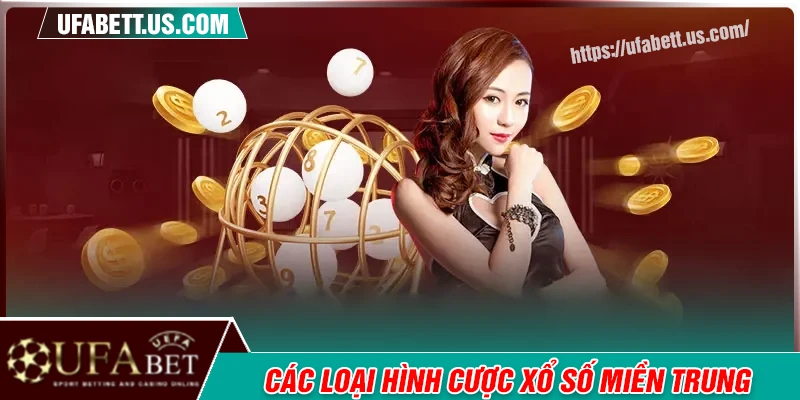 Khám phá các loại hình cược xổ số miền Trung ăn khách