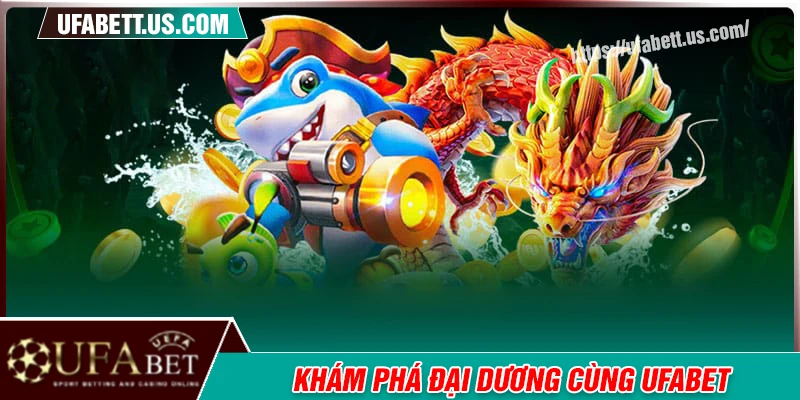 Khám phá đại dương phần thưởng cùng UFABET