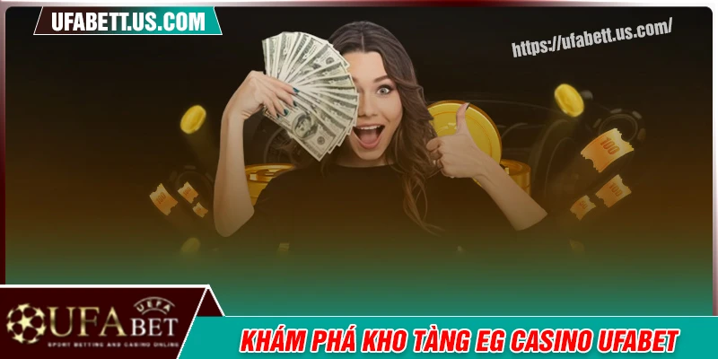 Khám phá kho tàng trò chơi EG Casino hấp dẫn
