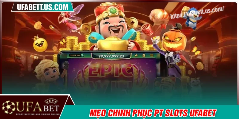 Kinh nghiệm cá cược PT Slots hay cho tân thủ