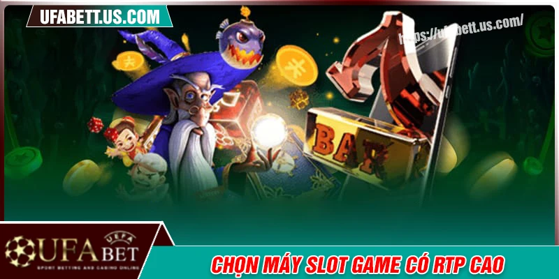 Kinh nghiệm quay slot game họn máy có RTP cao