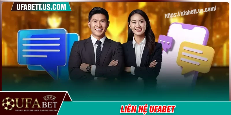 Liên hệ UFABET - Hỗ trợ trực tuyến nhiệt tình chu đáo 24/7