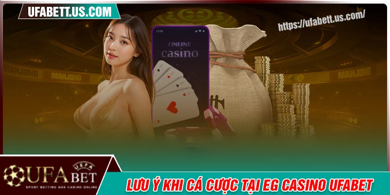 Lưu ý khi tham gia trải nghiệm tại EG Casino