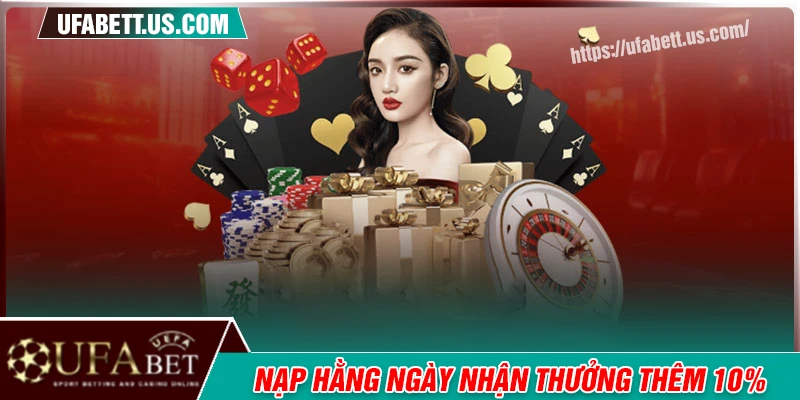 Nạp hằng ngày nhận thưởng 10% tối đa 8,888 tại UFABET