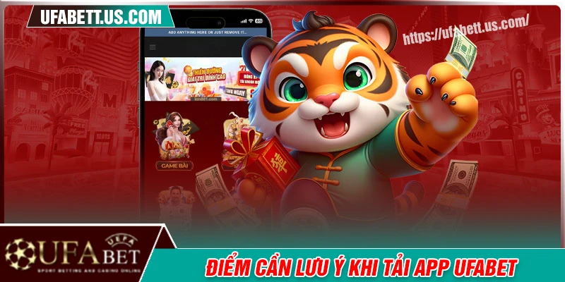 Những điều cần đặc biệt chú ý khi tải ứng dụng UFABET