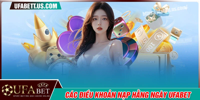Những điều khoản về ưu đãi nạp hàng ngày UFABET