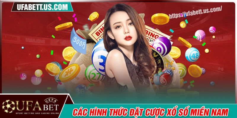 Các hình thức xổ số miền Nam có tại UFABET