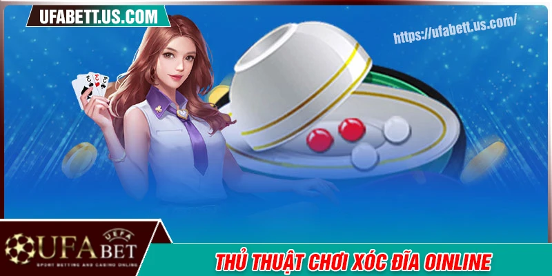 Những thủ thuật chơi xóc đĩa online UFABET uy tín