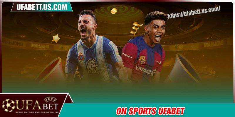 On Sports UFABET - Cá cược thể thao chất lượng, đa dạng kèo