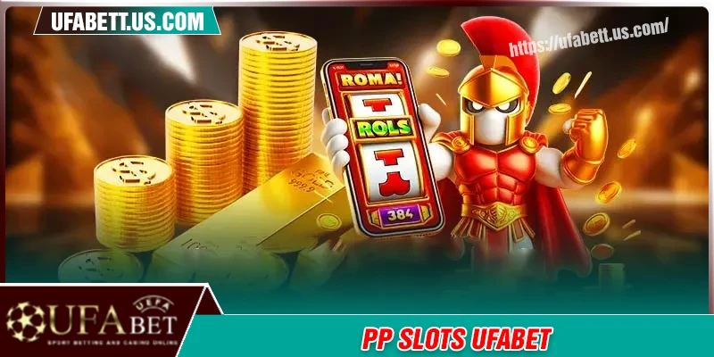 PP Slots UFABET - Thế giới nổ hũ tràn ngập sắc màu, thưởng lớn