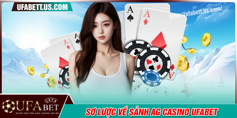 Sơ lược về sảnh chơi cá cược AG casino UFABET