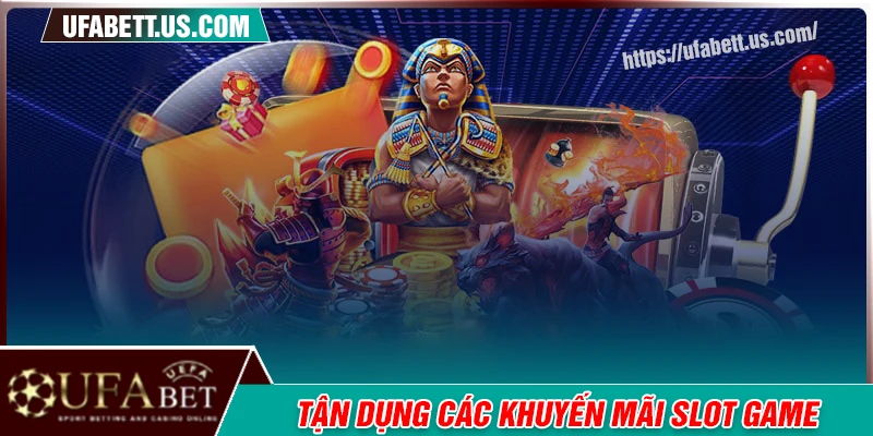 Tận dụng các khuyến mãi slot game từ nhà cái