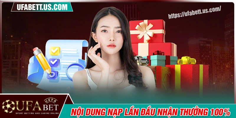 Thông tin ưu đãi nạp lần đầu nhận thưởng 100% UFABET