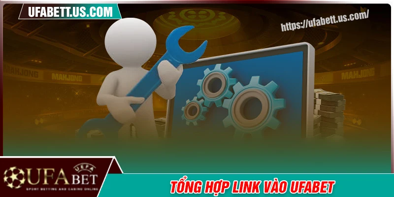 Tổng hợp link vào UFABET chính thức không chặn 2025