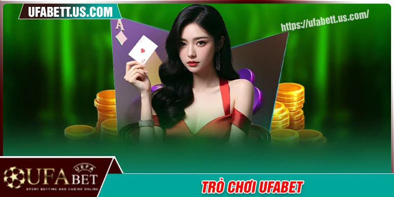 Trò chơi UFABET - Thế giới giải trí đa dạng siêu hấp dẫn