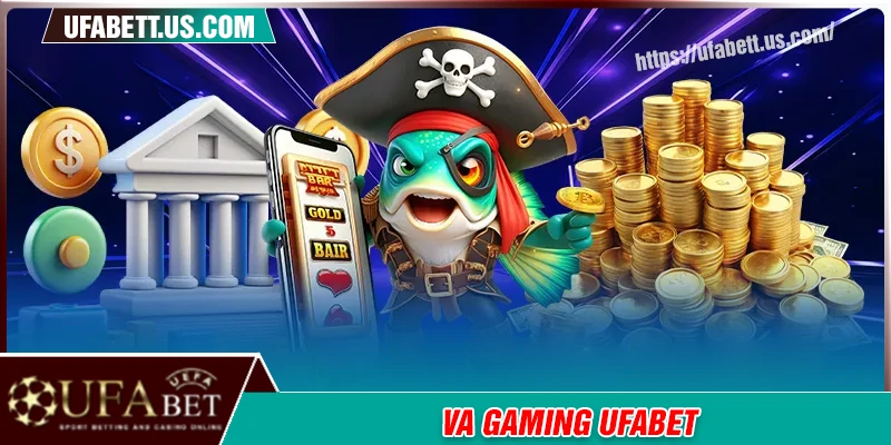 VA Gaming UFABET - Sảnh bắn cá đại dương đầy sắc màu