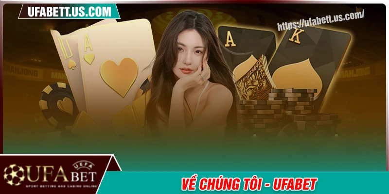 Về chúng tôi UFABET - Nhà cái đổi thưởng uy tín hàng đầu