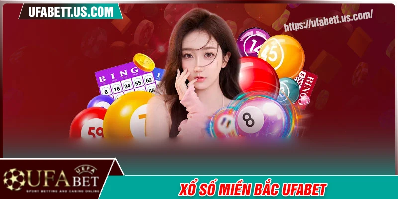 Xổ số miền Bắc UFABET - Sức hút khó cưỡng với tỷ lệ thưởng siêu cao